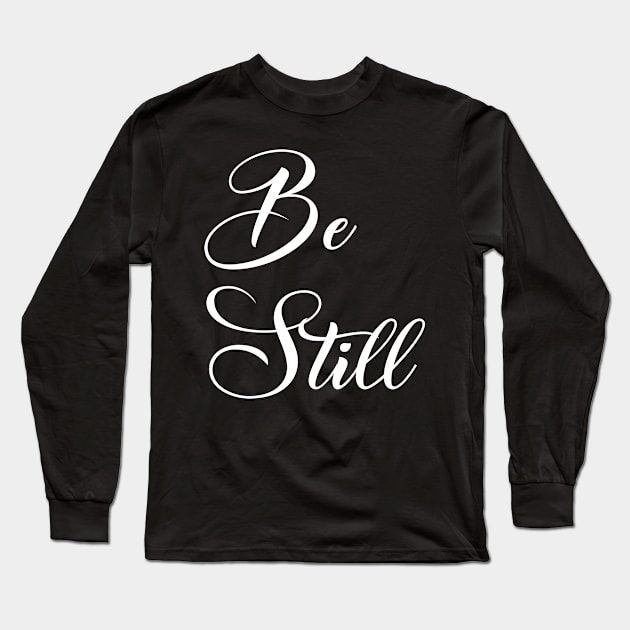 Be Still Long Sleeve T-Shirt by cbpublic